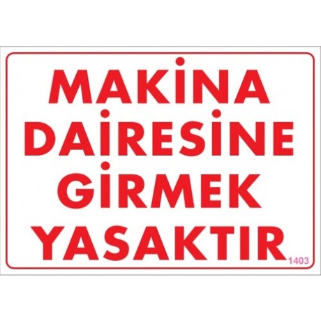 MAKİNA DAİRESİNE GİRMEK YASAKTIR