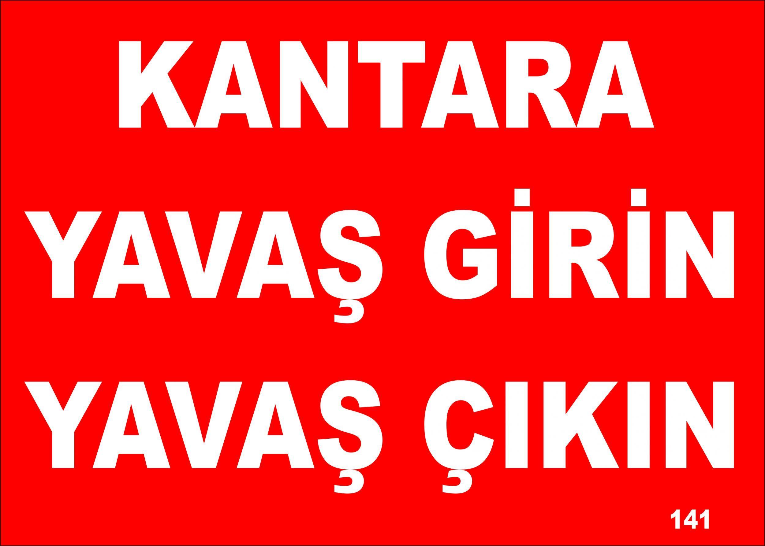 KANTARA YAVAŞ GİRİN YAVAŞ ÇIKIN