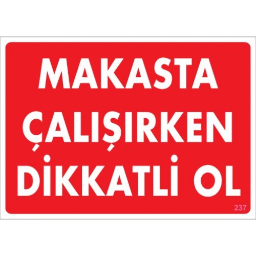 MAKASTA ÇALIŞIRKEN DİKKATLİ OL