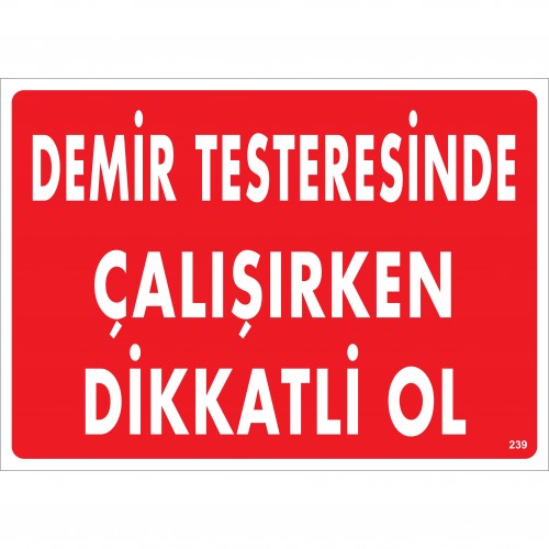 DEMİR TESTERESİNDE ÇALIŞIRKEN DİKKATLİ OL