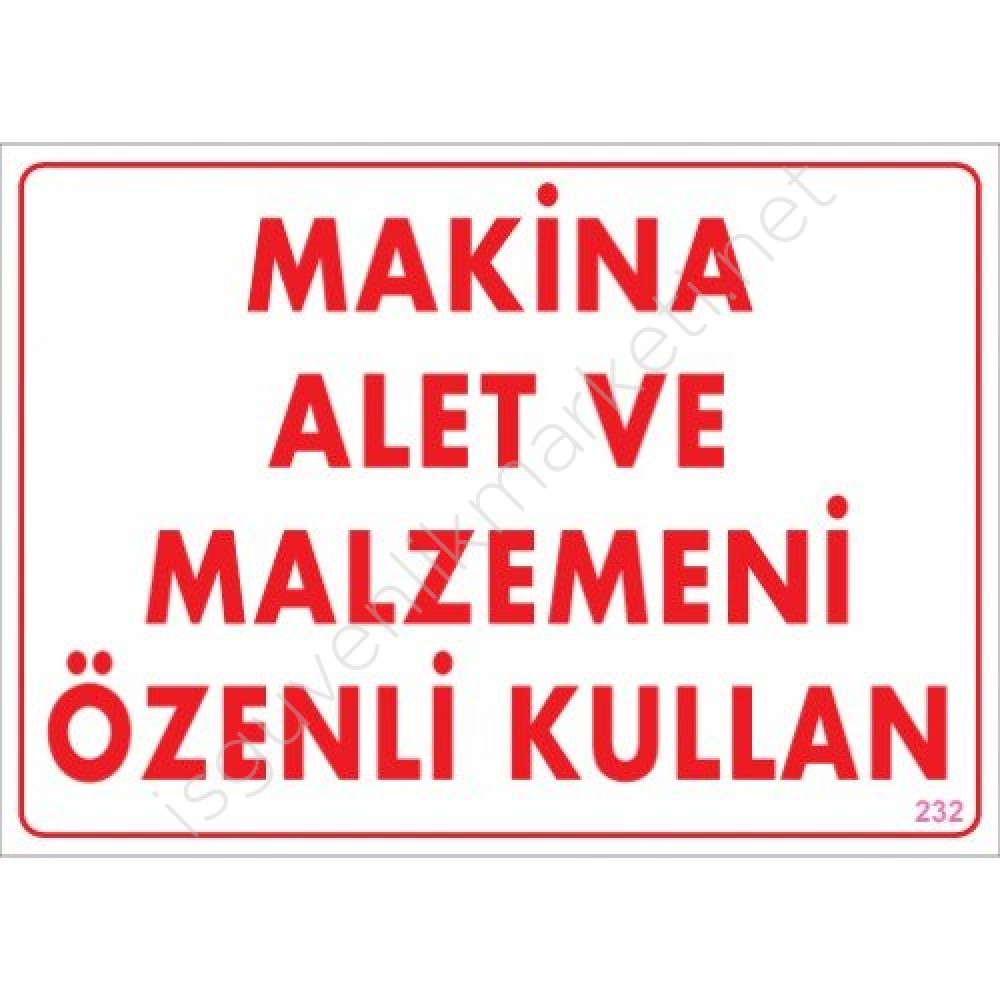 MAKİNA ALET VE MALZEMENİ ÖZENLE KULLAN