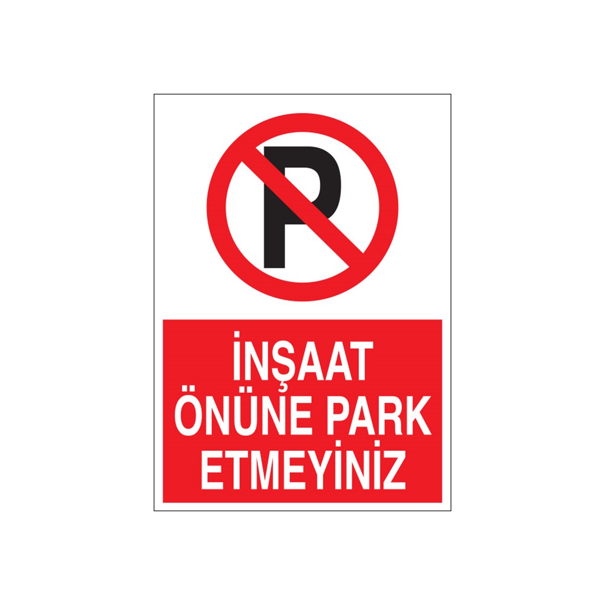 İNŞAAT ÖNÜNE PARK ETMEYİNİZ