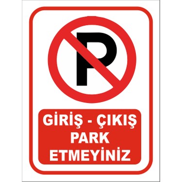 GİRİŞ-ÇIKIŞ PARK ETMEYİNİZ