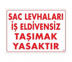 SAC LEVHALARI İŞ ELDİVENSİZ TAŞIMAK YASAKTIR