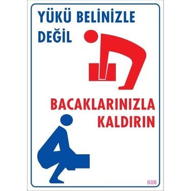 YÜKÜ BELİNİZLE DEĞİL BACAKLARINIZLA KALDIRIN