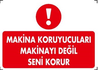 MAKİNA KORUYUCULARI MAKİNAYI DEĞİL SENİ KORUR