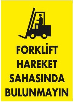 FORKLİFT HAREKET SAHASINDA BULUNMAYIN