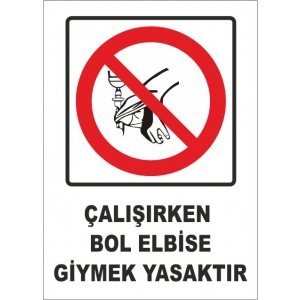 ÇALIŞIRKEN BOL ELBİSE GİYMEK YASAKTIR