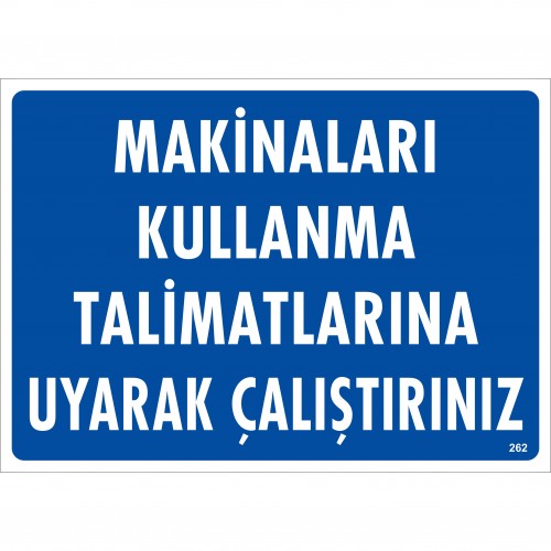 MAKİNALARI KULLANMA TALİMATLARINA UYARAK ÇALIŞTIRINIZ