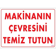 MAKİNANIN ÇEVRESİNİ TEMİZ TUTUN