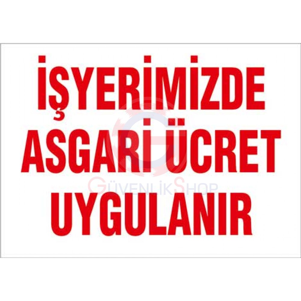 İŞ YERİMİZDE ASGARİ ÜCRET UYGULANIR