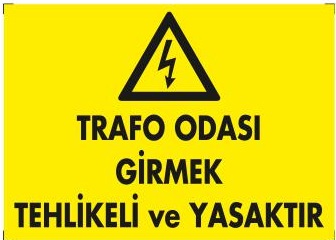 TRAFO ODASI GİRMEK TEHLİKELİ VE YASAKTIR