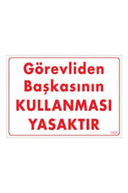 GÖREVLİDEN BAŞKASININ KULLANMASI YASAKTIR