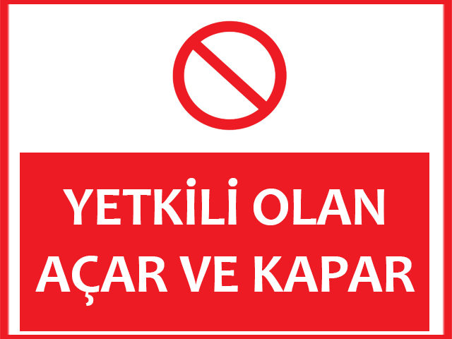 YETKİLİ OLAN AÇAR VE KAPAR