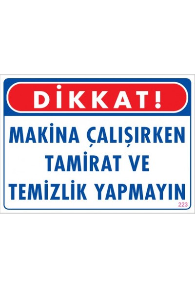 MAKİNA ÇALIŞIRKEN TAMİRAT VE TEMİZLİK YAPMAYINIZ