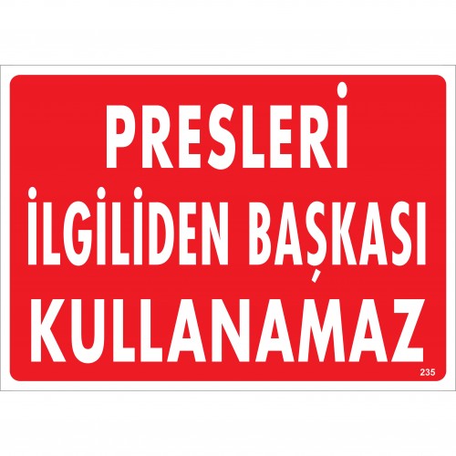 PRESLERİ İLGİLİDEN BAŞKASI KULLANAMAZ